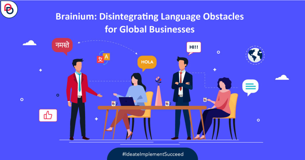 Brainium: Disintegrating Language Obstacles for Global Businesses