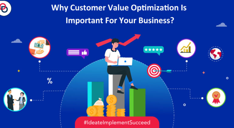 Why Customer Value Optimization Is Important For Your Business?