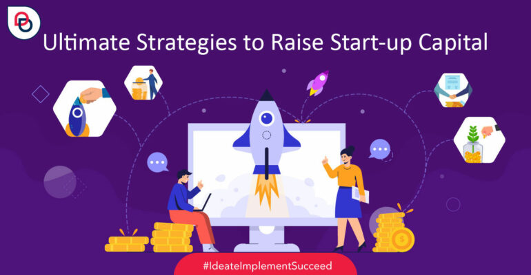 Strategies To Raise Start-up Capital.