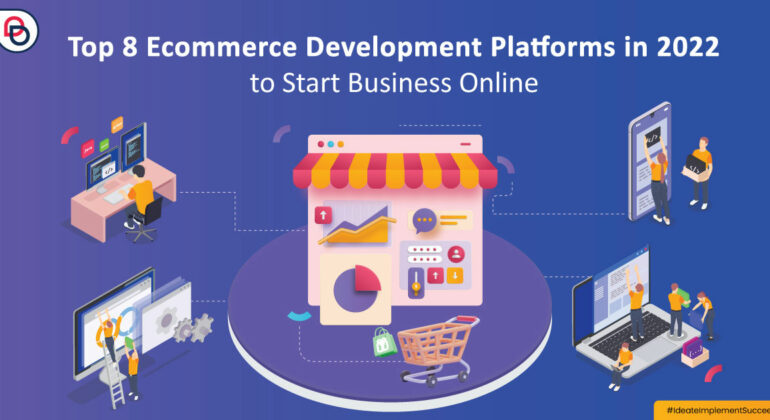 Top 8 Ecommerce Development Platforms in 2022 to Start Business Online