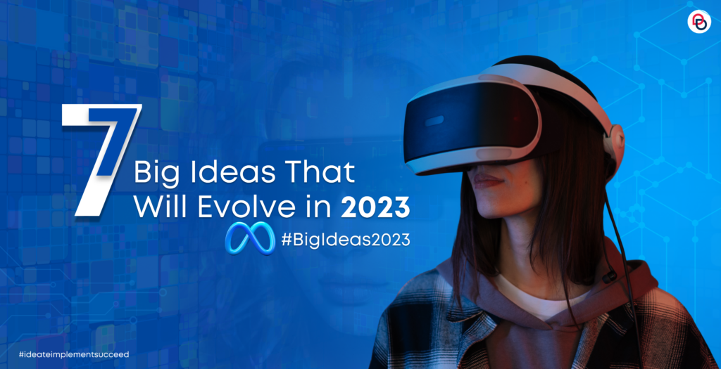 7 Big Ideas That Will Evolve in 2023 - Brainium Information ...