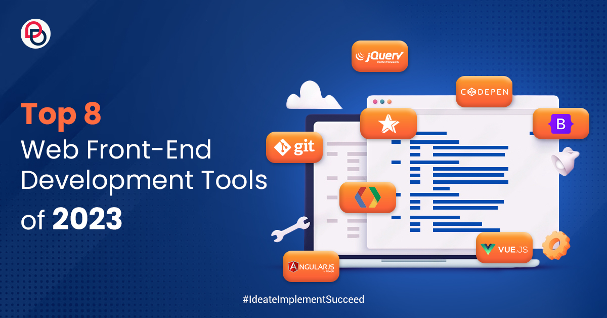 Top 8 Web Front-End Development Tools of 2023 - Brainium Information ...