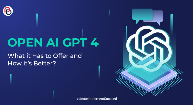 Open AI GPT 4 - What it Has to Offer and How it’s Better