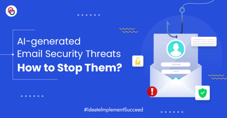AI- generated Email Security Threats: How to Stop them?