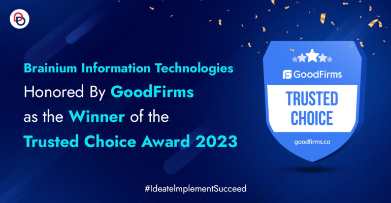Brainium Information Technologies Honored By GoodFirms as the Winner of the Trusted Choice Award 2023