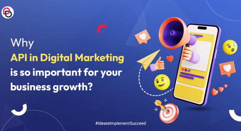 Why API in Digital Marketing is so important for your business growth?