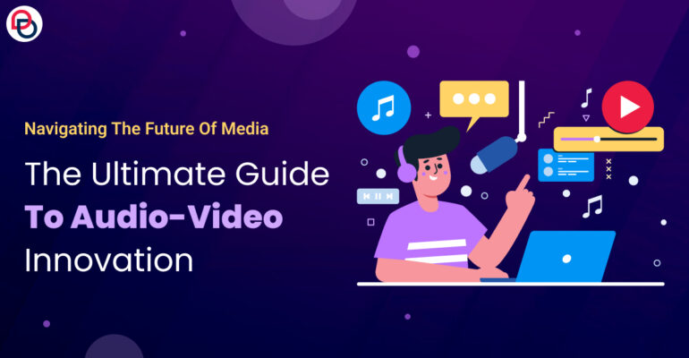 Navigating the Future of Media: The Ultimate Guide to Audio-Video Innovation