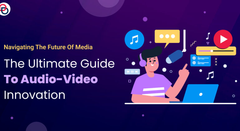 Navigating the Future of Media: The Ultimate Guide to Audio-Video Innovation