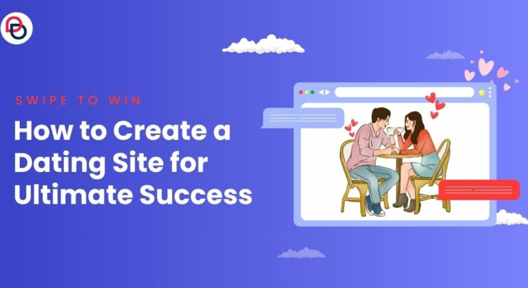 How to Create a Dating Site for Ultimate Success