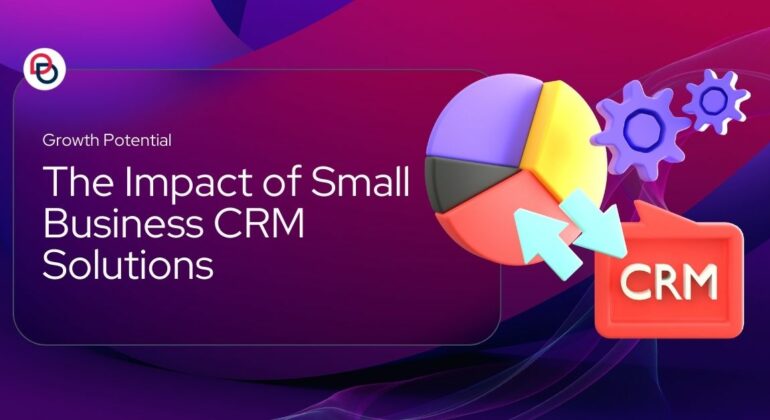 Impact of Small Business CRM Solutions
