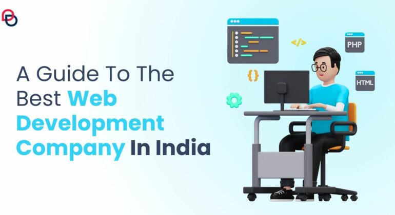 A Guide To The Best Web Development Company In India