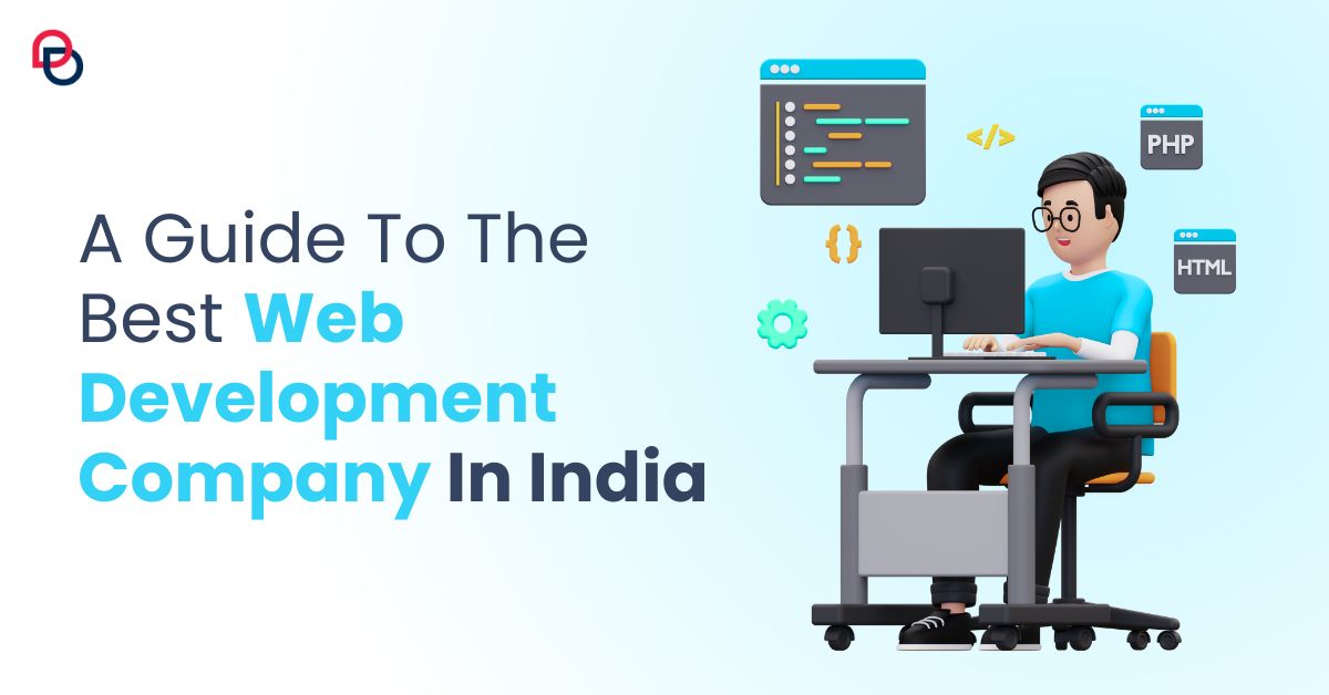 A Guide To The Best Web Development Company In India