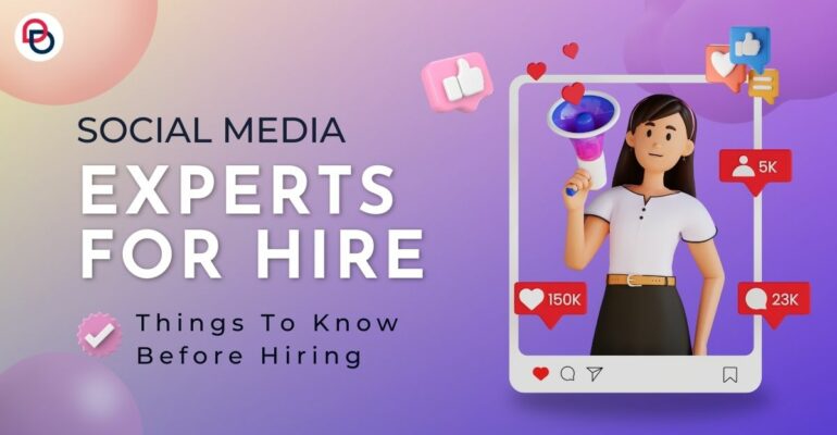 Social Media Experts For Hire: Things To Know Before Hiring