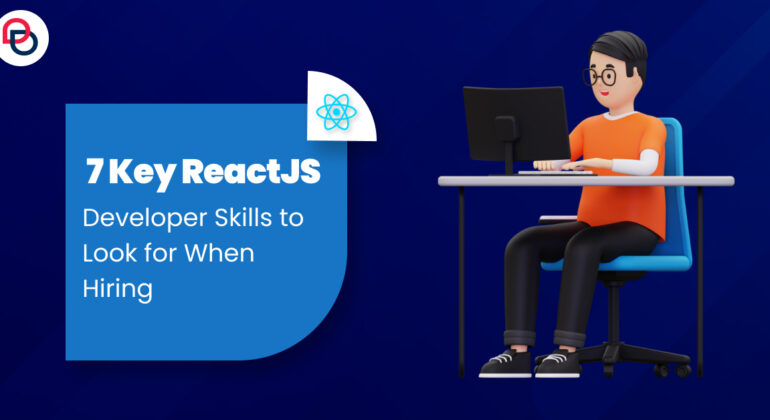 Key ReactJS Developer Skills to Look for When Hiring