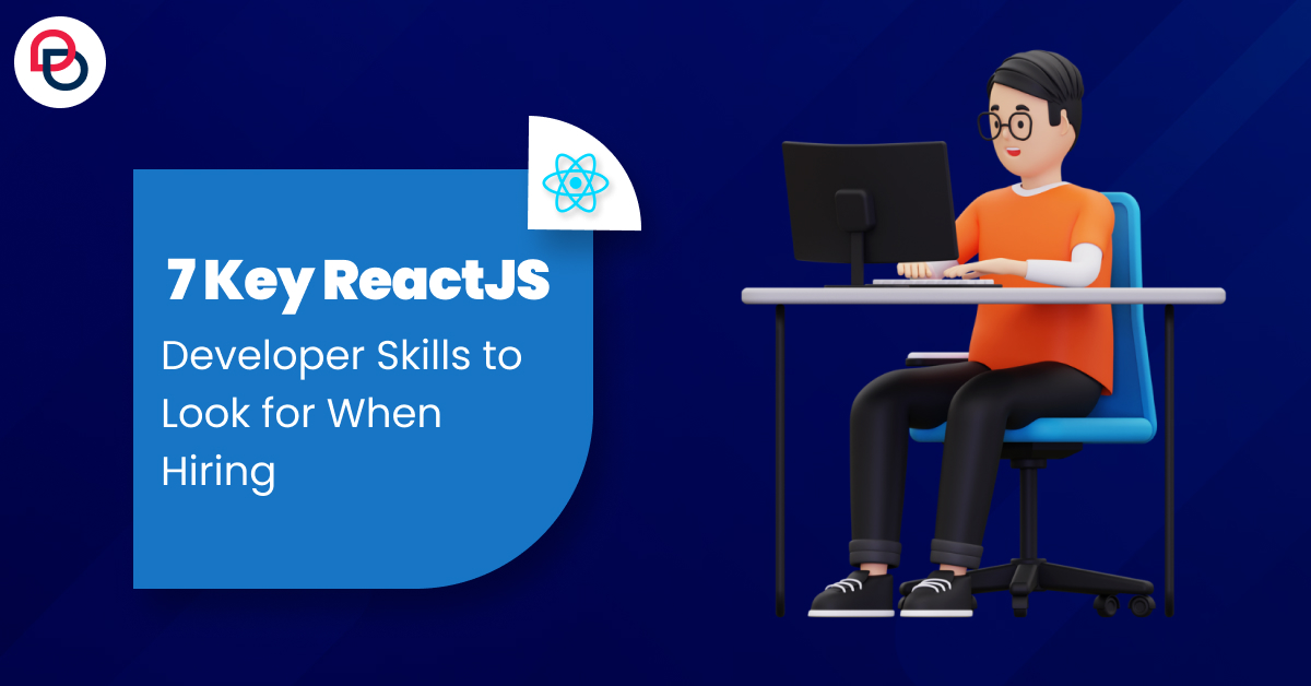 Key ReactJS Developer Skills to Look for When Hiring