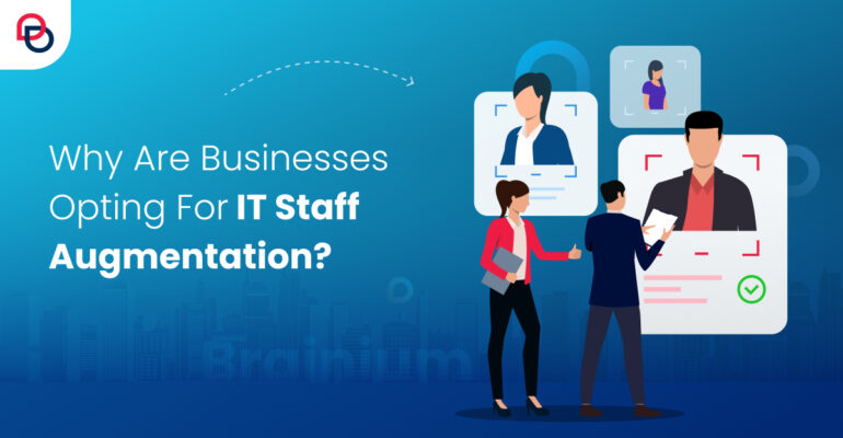 Why Are Businesses Opting For IT Staff Augmentation Over Traditional Hiring?