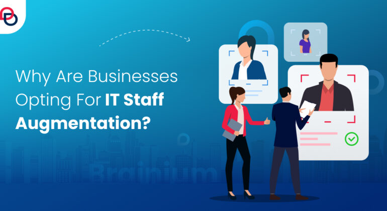 Why Are Businesses Opting For IT Staff Augmentation Over Traditional Hiring?