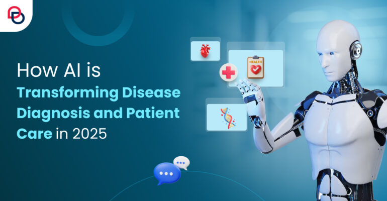 How AI is Transforming Disease Diagnosis and Patient Care in 2025