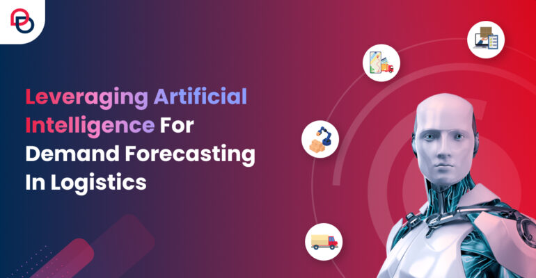 Leveraging Artificial Intelligence For Demand Forecasting In Logistics
