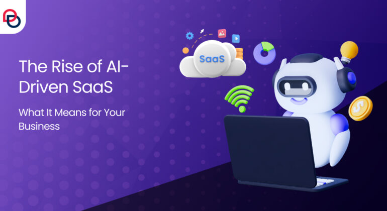 The Rise of AI-Driven SaaS What It Means for Your Business