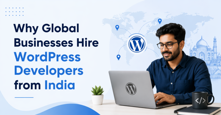 Why Global Businesses Hire WordPress Developers from India