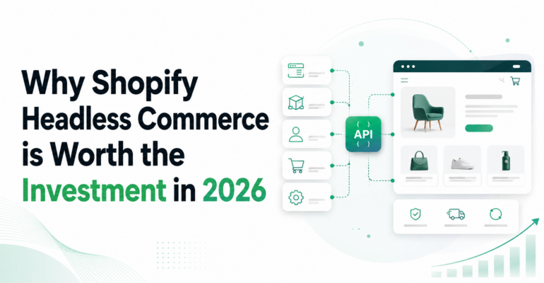 Why Shopify Headless Commerce is Worth the Investment in 2026