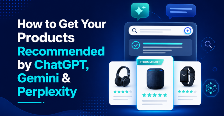 How to Get Products Recommended by ChatGPT, Gemini & AI Search