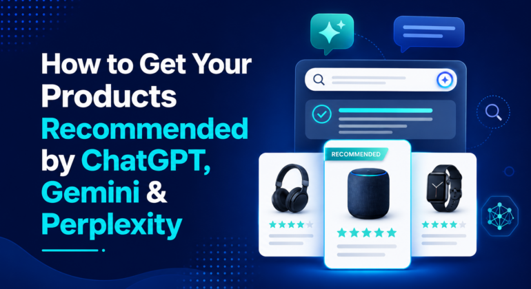 How to Get Products Recommended by ChatGPT, Gemini & AI Search