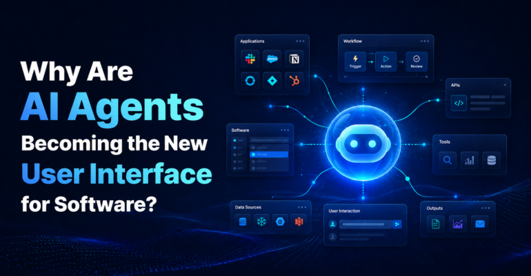 Why Are AI Agents Becoming the New User Interface for Software?