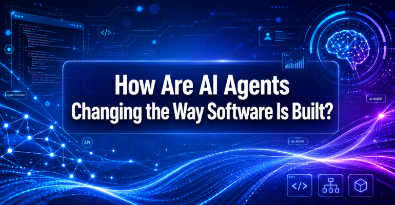 How Are AI Agents Changing the Way Software Is Built?