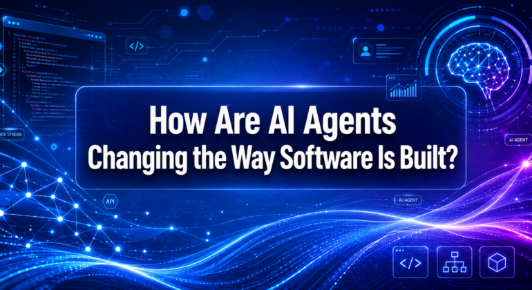 How Are AI Agents Changing the Way Software Is Built?